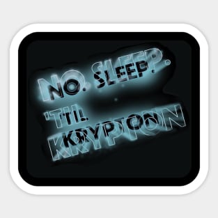 No sleep til Krypton Sticker